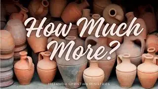 How Much More? by Brother Ron - English Tagalog Bible Study via zoom