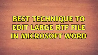 Best Technique To Edit Large RTF File in Microsoft Word (2 Solutions!!)
