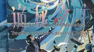  Unboxing Lord of The Mysteries: Traveller Collection Edition Vol.7Novel Chinese Edition