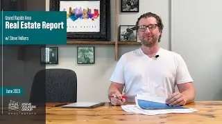 Grand Rapids Area Real Estate Report w/ Steve Volkers - June 2023
