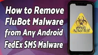 Как удалить вредоносное ПО FluBot с любого Android (вредоносное ПО для SMS от Fedex) | Удаление вредоносного ПО FluBot