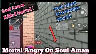 Soul Aman Stremsnipe Mortal | Mortal Killed By Stremsniper Soul Aman | Mortal Angry On Soul Aman