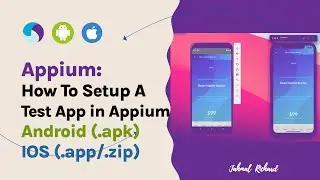 Appium : Part 7 - How to setup a test app in Appium |  Android (apk) and iOS (app/zip)