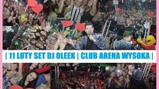 SET 🌟 DISCO-POLO 🌟 SET 2017 NOWOŚĆ 💓 DJ OLEEK - CLUB ARENA WYSOKA 💓 Luty ❆ Nowości ❆ Walentynki 💓