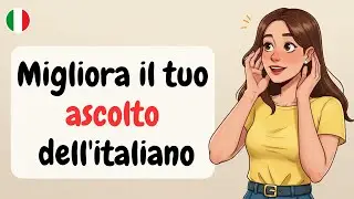 Improve Your Italian Listening Skills | Speak Italian with Confidence | Italian Podcast