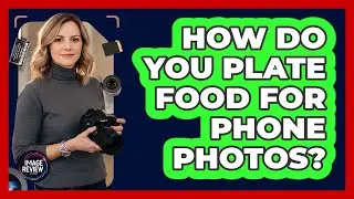 How Do You Plate Food For Phone Photos?
