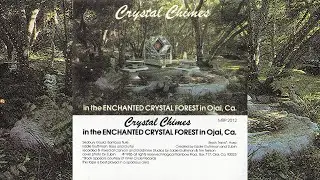 Crystal Chimes - In The Enchanted Crystal Forest In Ojai Ca [1985]