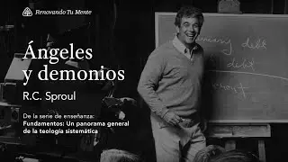 Ángeles y demonios: Renovando Tu Mente con R.C. Sproul