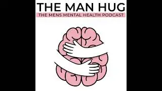 The Man Hug - Ep042 - Fatherhood