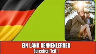 Ein Land kennenlernen – Deutsch B2 Sprechen Teil 1: So hältst du einen gelungenen Vortrag!