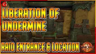 Liberation of Undermine Raid Entrance & Location - The War Within