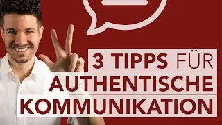 Authentische Kommunikation mit diesen 3 Tipps