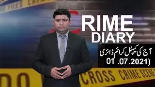 CAPITAL CRIME DIARY (CCD) 01 July 2021 | Haq News
