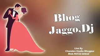 Bhog,Jaggo,Dj = Live By Chandan Studio Bhogpur Mob.98722-60662..