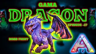 Gama Dragon Boss Fight | Ark Mobile | Episode -27