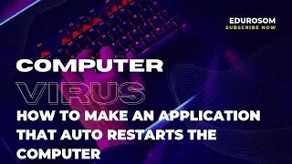How to make an Auto Restart Virus for Computer- Demo | Edurosom