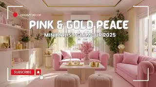 Pink & Gold Minimalism 2025: Modern, Serene & Chic Home Decor Ideas with Timeless Glamour