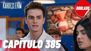 Todo por mi Familia | Kardeslerim - Cap&iacute;tulo 385 | Doblado