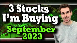 3 Stocks I'm Buying September 2023