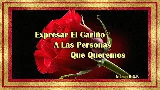 Expresar El Cariño A Las Personas Que Queremos