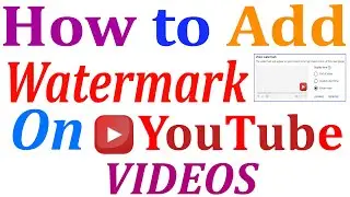 How to Add Watermark on YouTube Videos in 2021