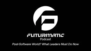 Post-Software World? What Leaders Must Do Now (Segment from Episode 1)