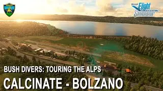 MSFS TOURING THE ALPS |  CALCINATE - BOLZANO -  FT. BUSH DIVERS