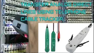 TRANSFER ANALOG DIRECT LINES USING TELEPHONE CABLE TRACKER | CLIENT REQUEST FOR DIRECT LINE TRANSFER