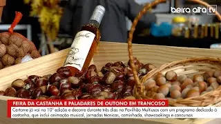 Castanha é a rainha de Trancoso na 10ª Feira da Castanha e Paladares de Outono