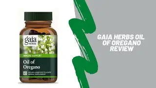 Gaia Herbs Oil of Oregano Review: Benefits and Uses of Oregano Oil