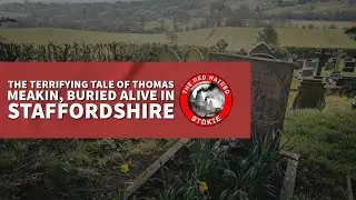 The Terrifying Tale of Thomas Meakin, Buried Alive in Staffordshire