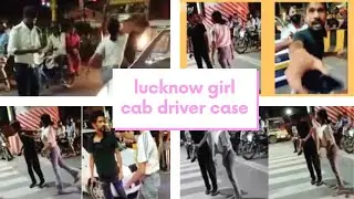 Lucknow Girl Beating An Innocent Driver | Lucknow Girl Cab Driver Case