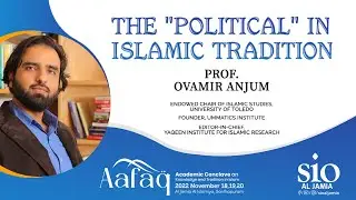 Aafaq | Academic Conclave | The &ldquo;Political&rdquo; In Islamic Tradition | Prof. Ovamir Anjum&nbsp;|&nbsp;Sio&nbsp;Al&nbsp;Jamia