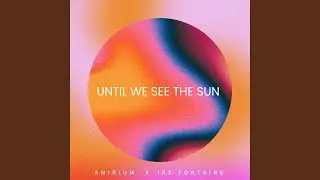 Until We See the Sun (feat. Ike Fontaine)