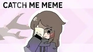[animation meme]CATCH ME MEME| oc backstory [Clair]// catch me meme