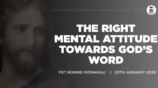 20.01.2026 // THE RIGHT MENTAL ATTITUDE TOWARDS GOD'S WORD // PST RONNIE MONAKALI // MOSSEL BAY, SA