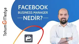 Facebook Business Manager Nedir? Facebook ve Instagram Reklamlarınız İ&ccedil;in Mutlaka Kullanmalısınız!