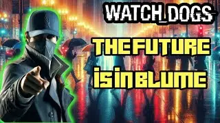 WATCH DOGS - Episode 28: The Future is in Blume!