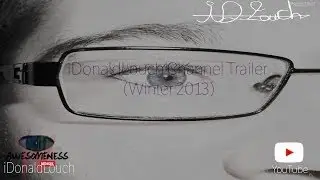iDonaldLouch Channel Trailer (Winter 2013)