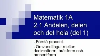 Matematik 1A, kapitel 2.1 - andelen, delen och det hela (del 1)