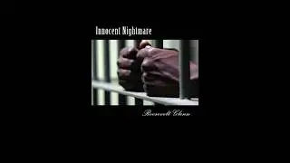 Innocent Nightmare &ndash; 17 Years in Prison, Exonerated by Modern DNA