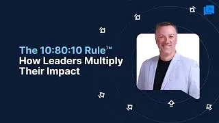 The 10:80:10 Rule&trade;: How Great Leaders Empower Teams and Stop Micromanaging