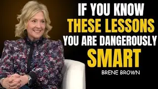 8 Ruthless Lessons That Make You Dangerously Smart | Brene Brown&rsquo;s Most Powerful Speech Ever