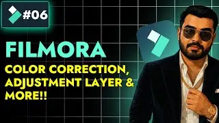 FILMORA 14 | HOW TO EDIT COLOR CORRECTION, ADJUSTMENT LAYER & MORE FILMORA EDITING SERIES EP 06