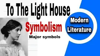 Symbolism in The novel To the Lighthouse  by  Virginia Woolf/ Modern Literature