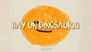 Hay Un Dinosaurio - Lunares en tu piel (letra)