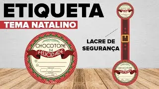 COMO FAZER ETIQUETA COM TEMA NATALINO - CHOCOTONE DA FELICIDADE COM LACRE DE SEGURANÇA