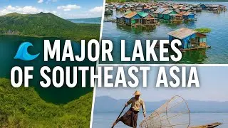 🌊 7 Major Lakes in Southeast Asia | Largest & Most Famous Lakes You Must Know