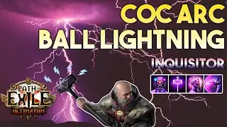 [3.14] CoC Arc Ball Lightning Build | Inquisitor | Ultimatum | Path of Exile 3.14