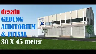Gedung Lapangan Futsal 30 x 45 meter II Desain 3D Animasi